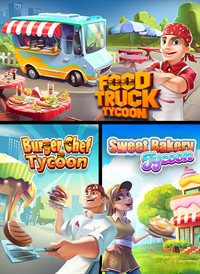 Food Truck Tycoon + Burger Chef Tycoon + Sweet Bakery Tycoon