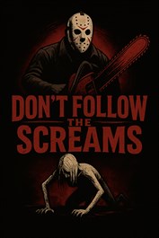 Don’t Follow the Screams