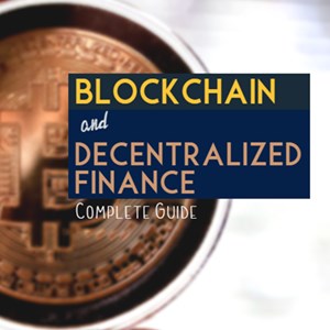 Blockchain and Decentralized Finance - Complete Guide