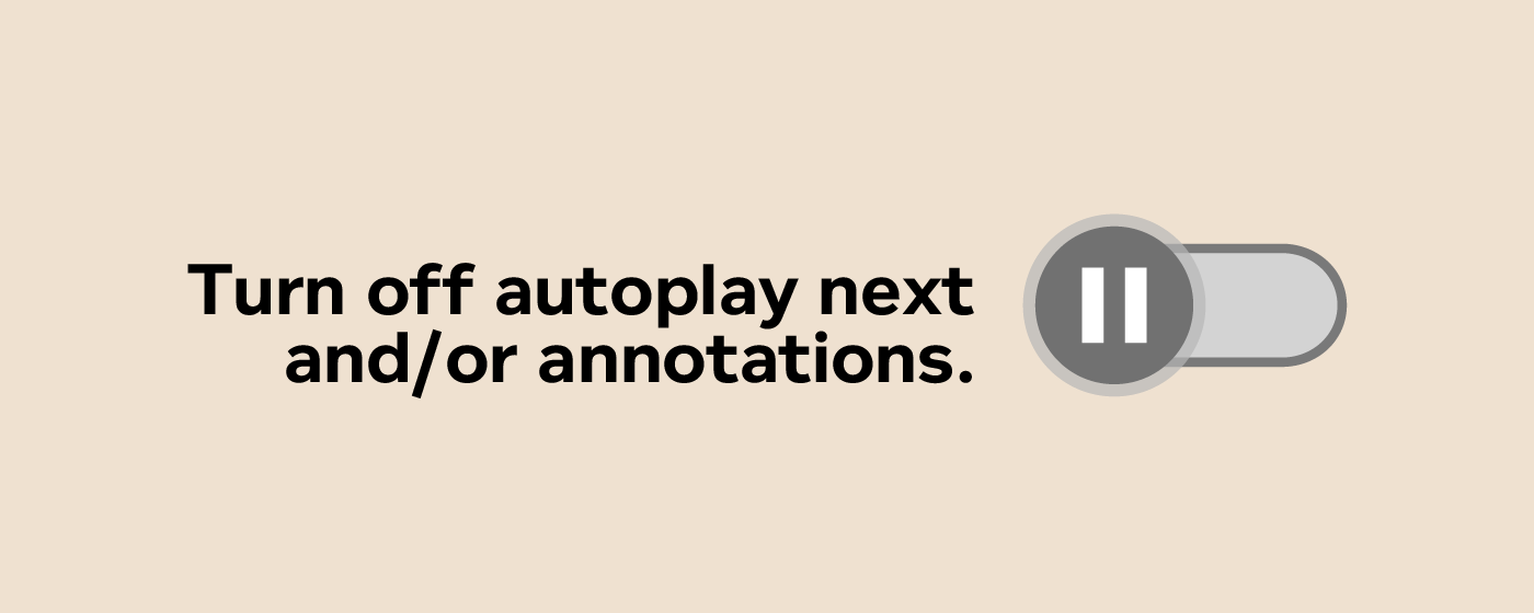 Turn Off YouTube Autoplay Next & Annotations marquee promo image
