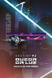 Destiny 2: A Queda da Luz - Pacote de Pré-venda