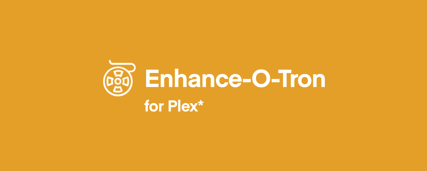 Enhance-O-Tron for Plex promo image