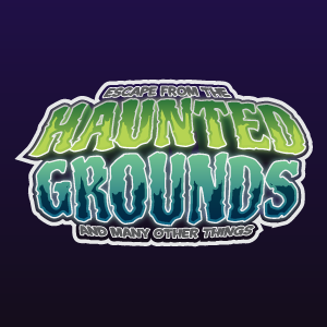 Escape from the Haunted Grounds and Many Other Things