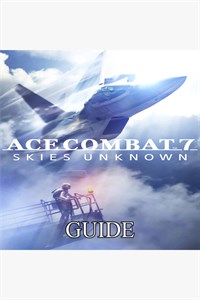 Ace Combat 7 Skies Unknown Guide by GuideWorlds.com
