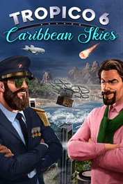 Tropico 6 - Caribbean Skies