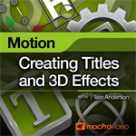 Creating Titles and 3D Effects in Motion