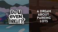 Do You even Forklift? + A Dream About Parking Lots bundle