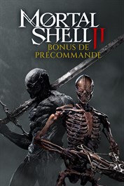 Mortal Shell II - Bonus de précommande