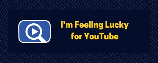 I'm Feeling Lucky for YouTube marquee promo image