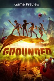 Grounded - Game Preview