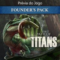 Path of Titans - Pacote dos Fundadores Padrão - (Prévia do Jogo)