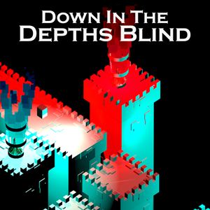 Down In The Depths Blind