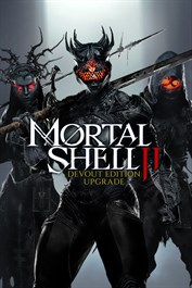 Mortal Shell II: Devout Edition Upgrade