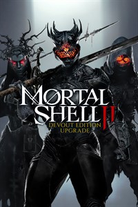 Mortal Shell II: Devout Edition Upgrade