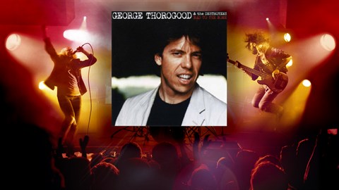 "Bad to the Bone" - George Thorogood & the Destroyers