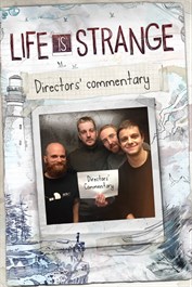 Life Is Strange - Directors' commentary