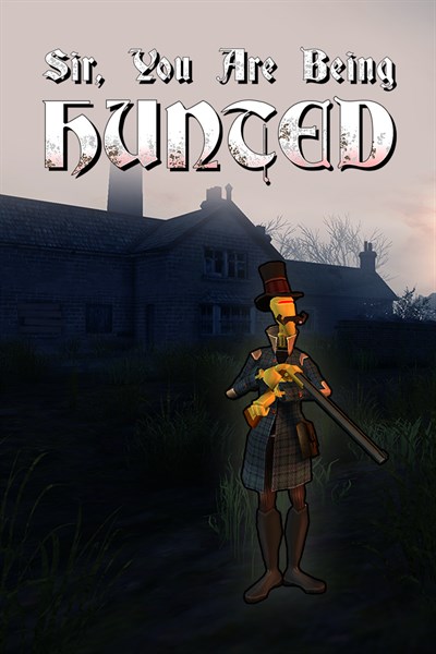 Sir, You Are Being Hunted
