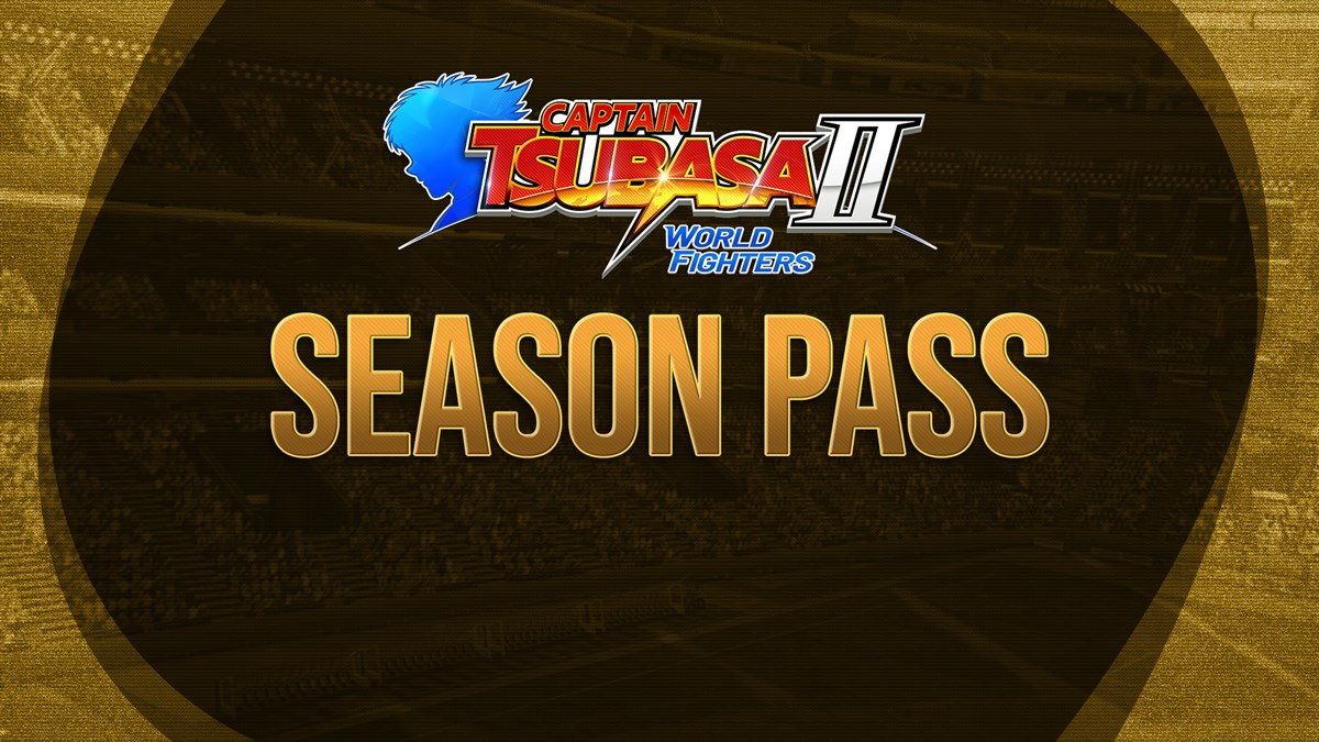 CAPTAIN TSUBASA 2: WORLD FIGHTERS - Season Pass