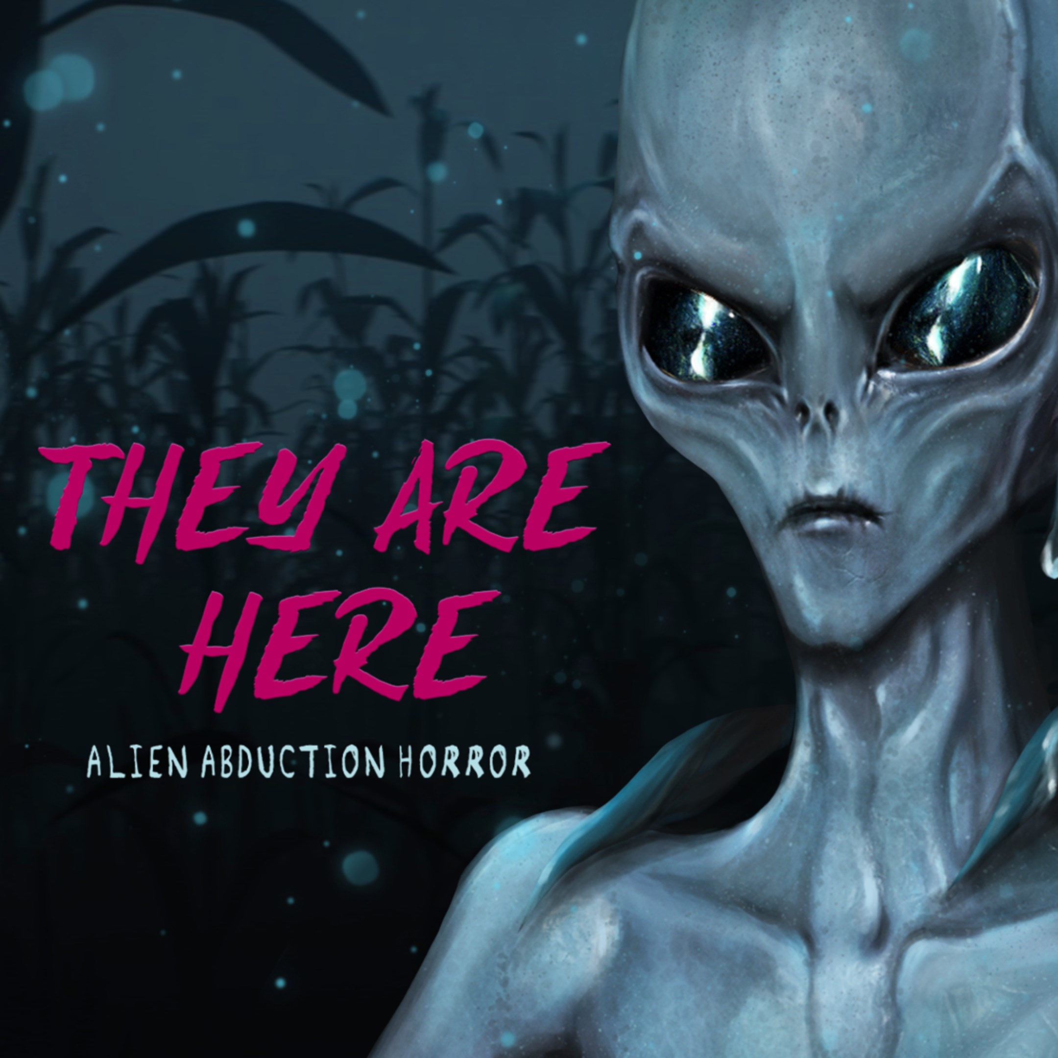 They Are Here: Alien Abduction Horror