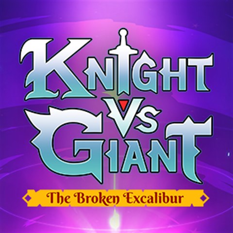 Knight vs Giant: The Broken Excalibur