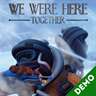 We Were Here Together - Demo