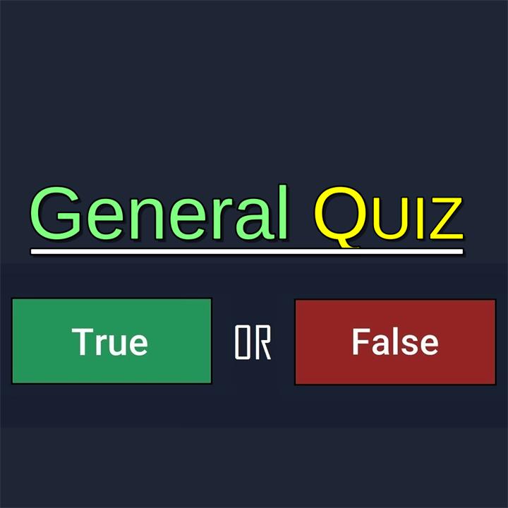 General Quiz - True OR False