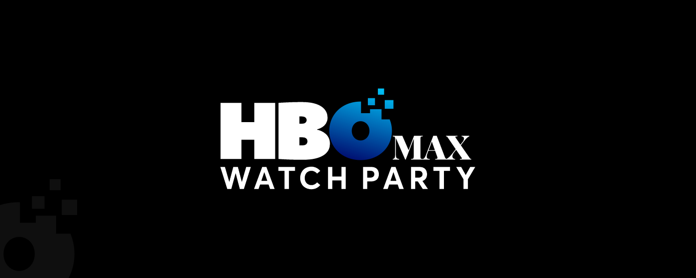HBO Max Watch Party marquee promo image