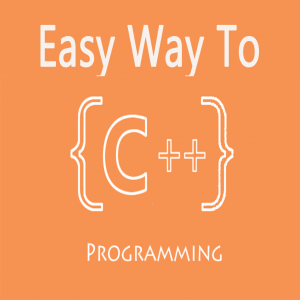 Easy Ways to C++ Programming - Become C++ Master