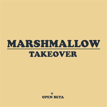 Marshmallow Takeover Open Beta