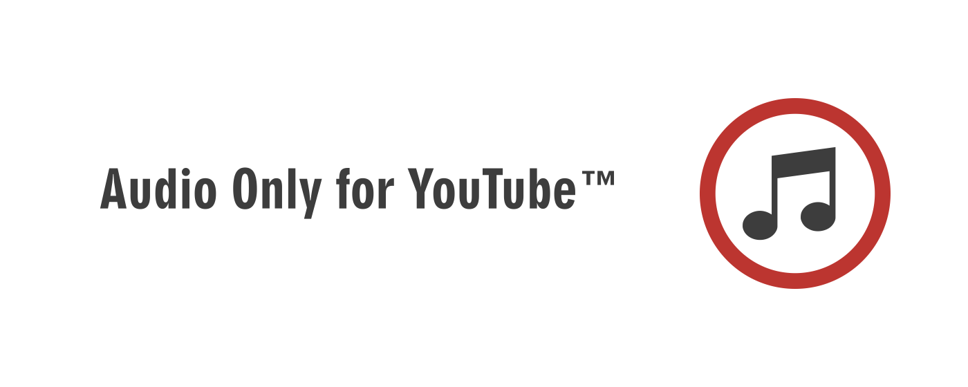 Audio Only for YouTube™ marquee promo image