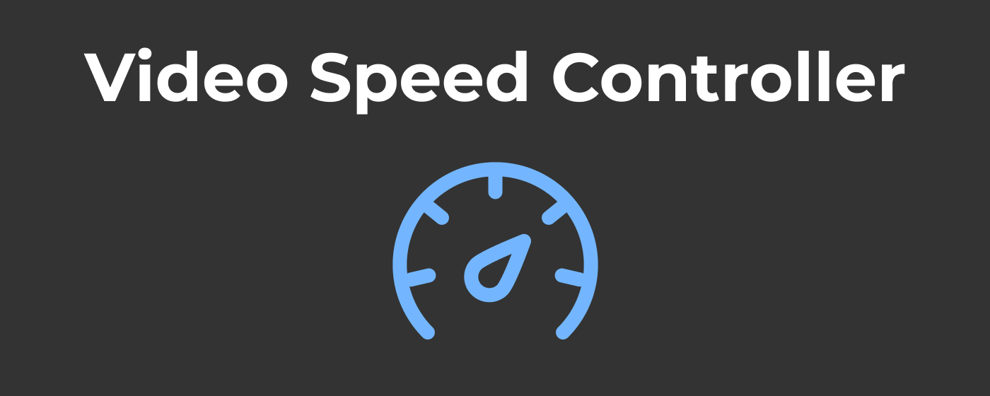 Video Speed Controller - Speed Up Video Playback Fast