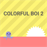 Colorful Boi 2 Series X|S