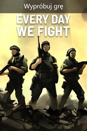 Every Day We Fight (Wypróbuj grę)