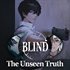 Blind - The Unseen Truth