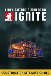 Firefighting Simulator: Ignite - Construction Site Mission DLC