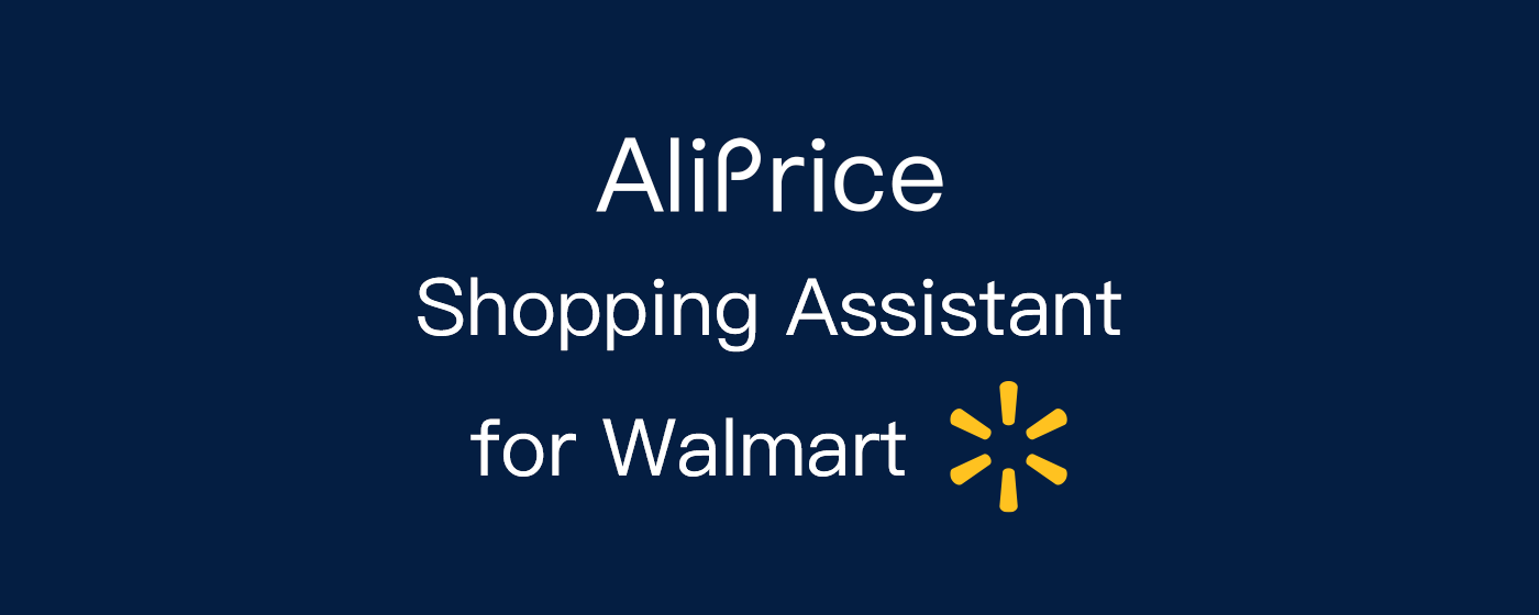 AliPrice Shopping Assistant for Walmart marquee promo image