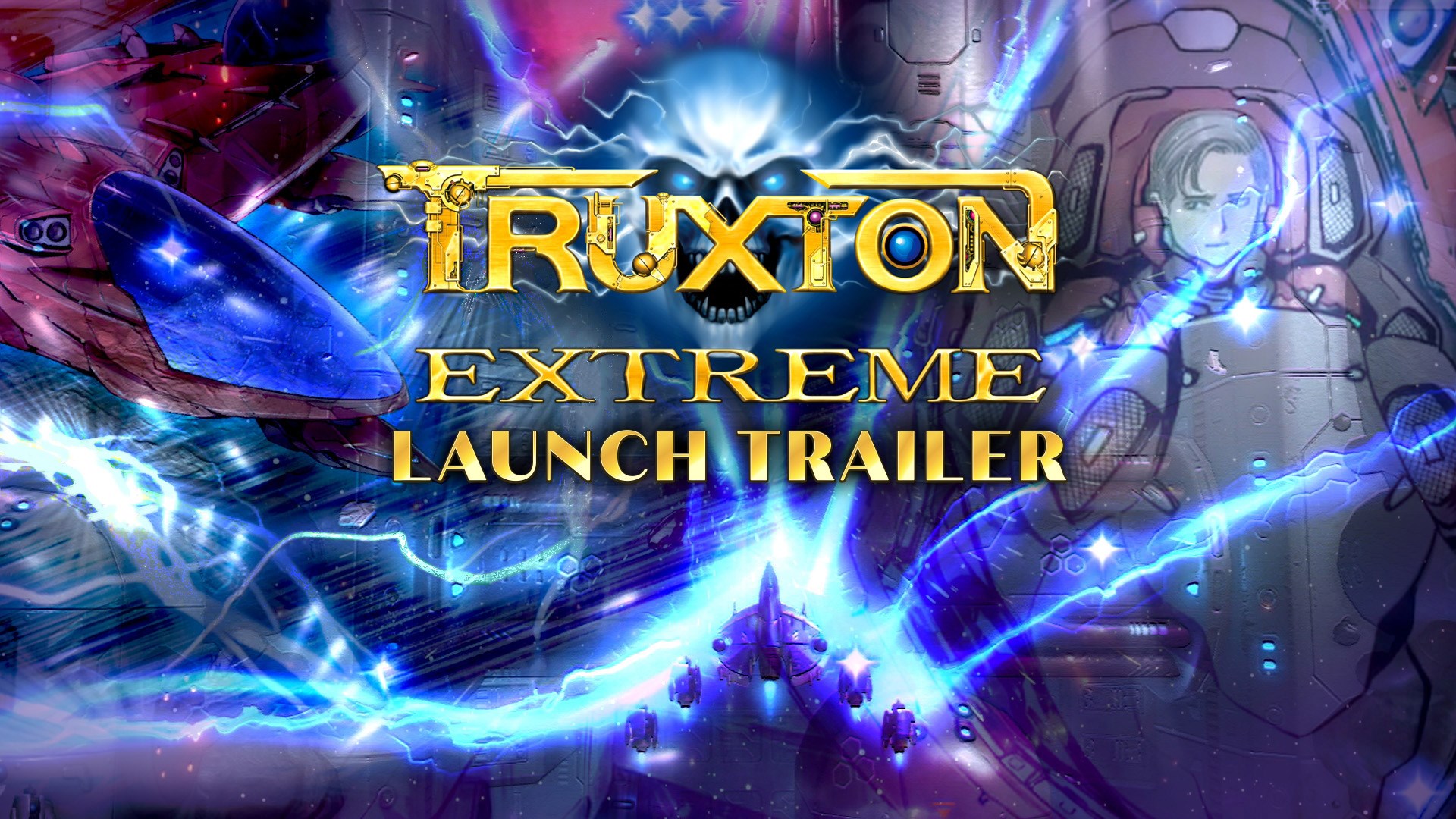 Truxton Extreme Launch Trailer