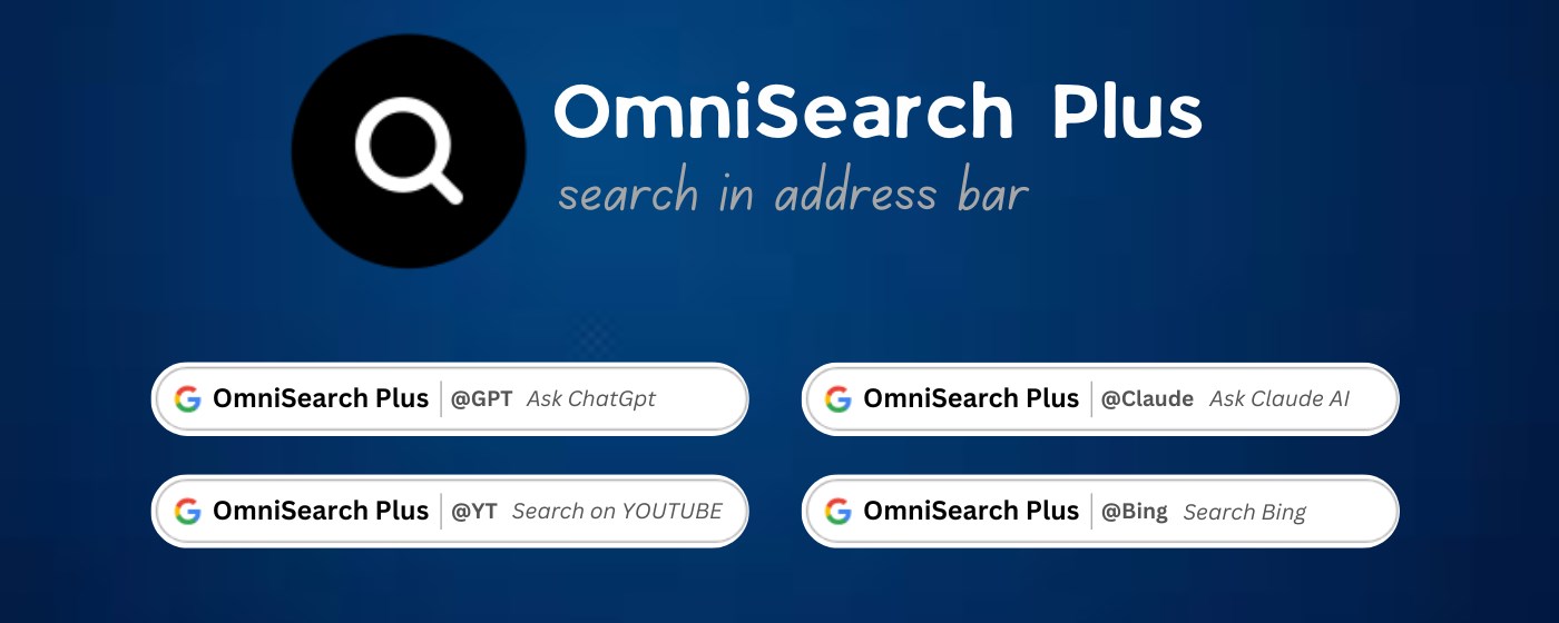 OmniSearch Plus - ChatGPT, Claude, YouTube, Bing Search Bar