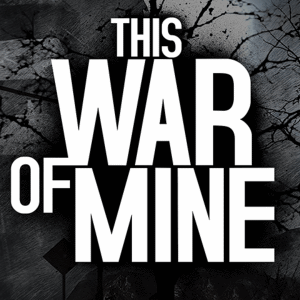 This War of Mine Duty