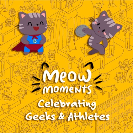 Meow Moments: Celebrating Geeks & Athletes