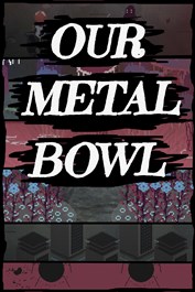 Our Metal Bowl