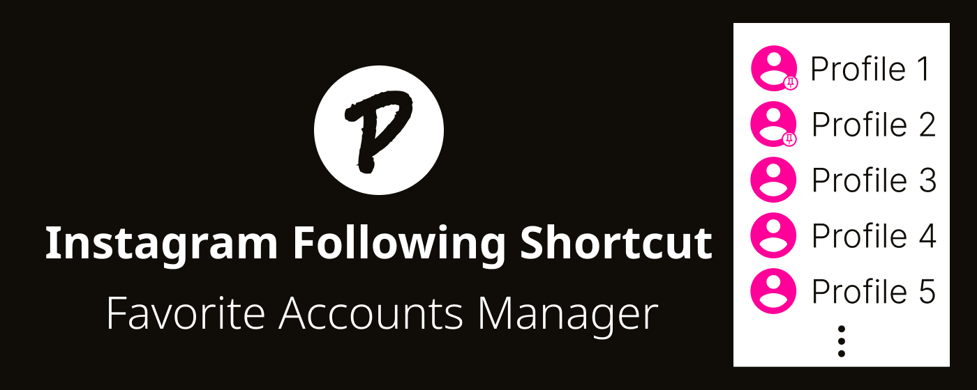 Instagram Profile Shortcut: Favorite Following/Account Manager