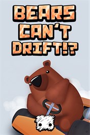 Bears Can’t Drift!?