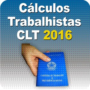 Cálculos Trabalhistas CLT 2016