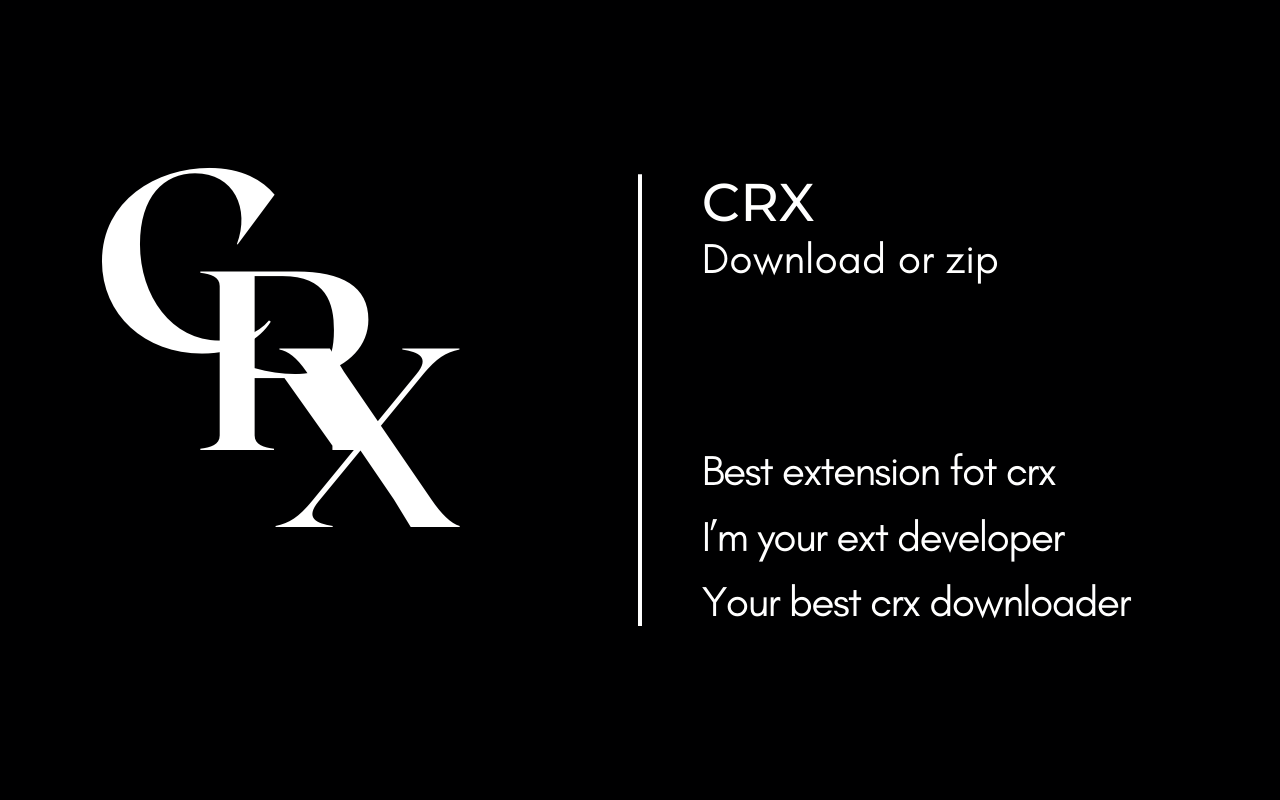 CRX Downloader or zip