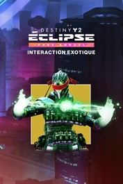 Destiny 2 : Éclipse - Interaction exotique