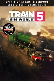 Train Sim World® 5: Spirit of Steam: Liverpool Lime Street - Crewe