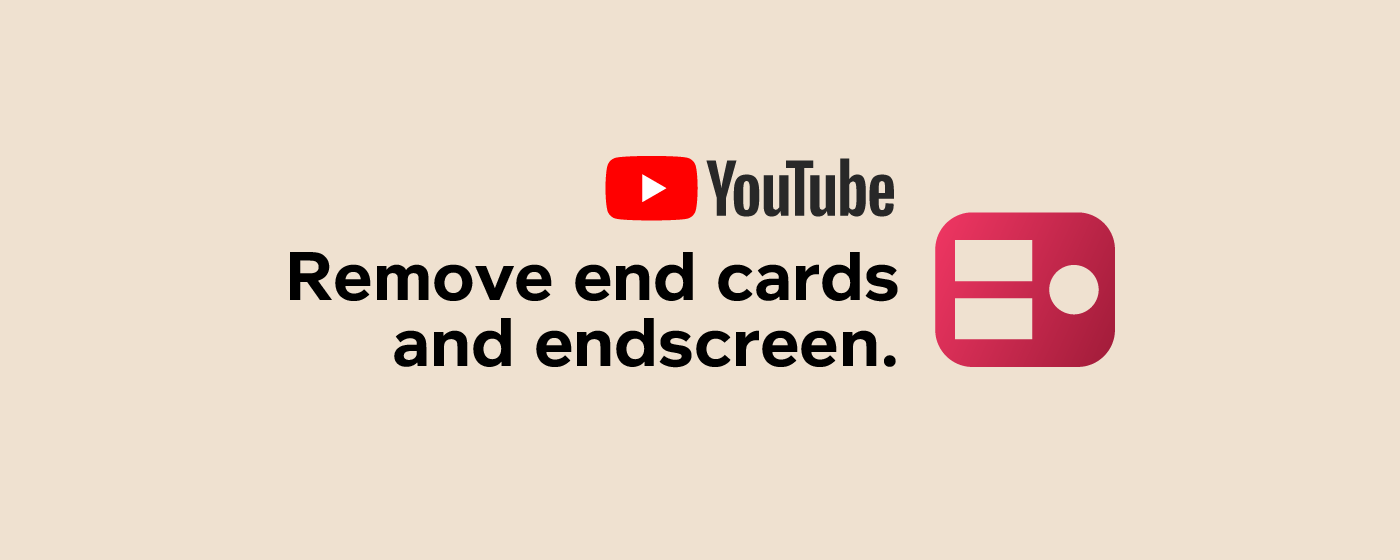 Remove YouTube End Cards & End Screen Videos marquee promo image