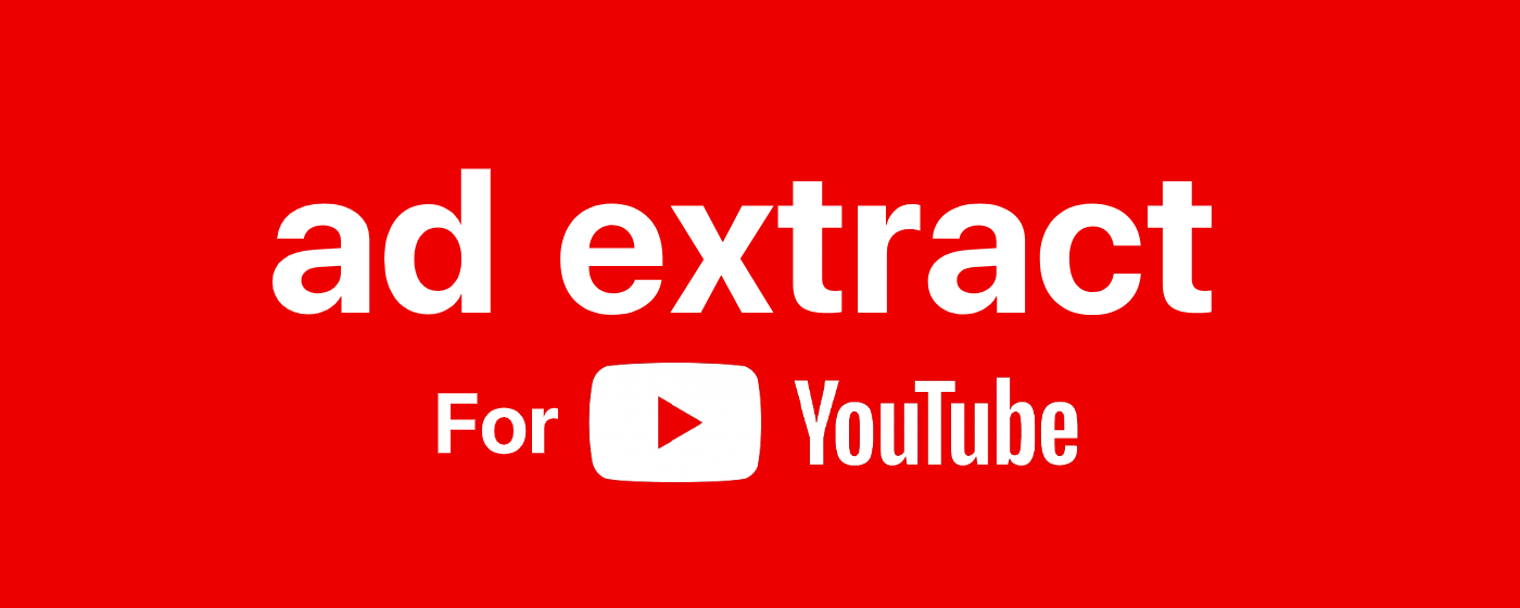 Ad Extract™ for YouTube™ marquee promo image