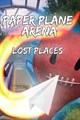 Paper Plane Arena - Lost Places